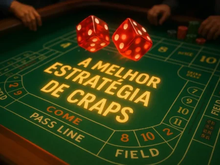 A Melhor Estratégia de Craps: Como Aumentar Suas Chances de Ganhar